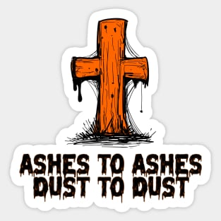 Ashes to Ashes Sticker